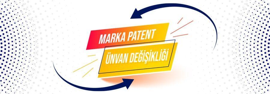 Marka Patent Ünvan Değişikliği İşlemleri